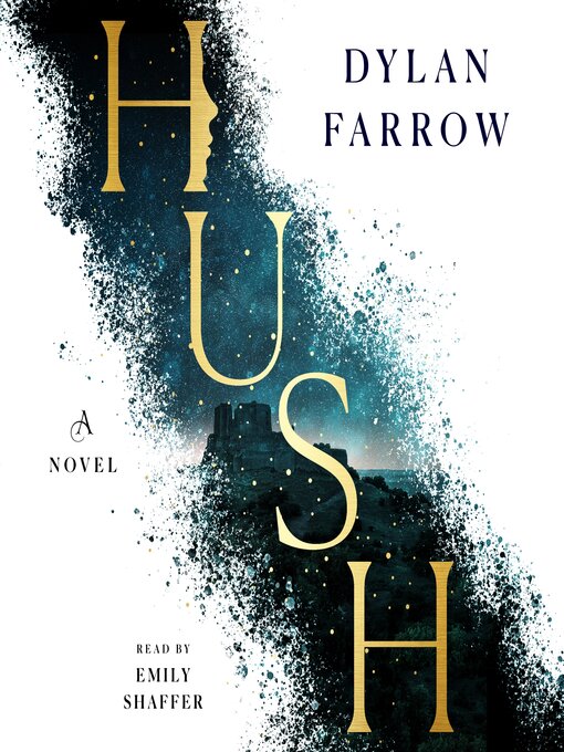 Title details for Hush--A Novel: the Hush Series Series, Book 1 by Dylan Farrow - Available